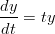 dy
---= ty
dt
