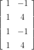 ⌊ ⌋
1 − 1
|| ||
|| 1 4 ||
|| 1 − 1 ||
⌈ ⌉
1 4